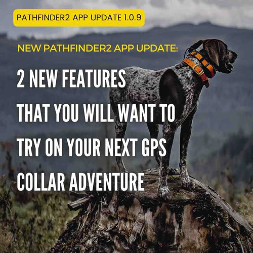 PATHFINDER2 GPS APP UPDATES: E-FENCE & LIGHT MODE